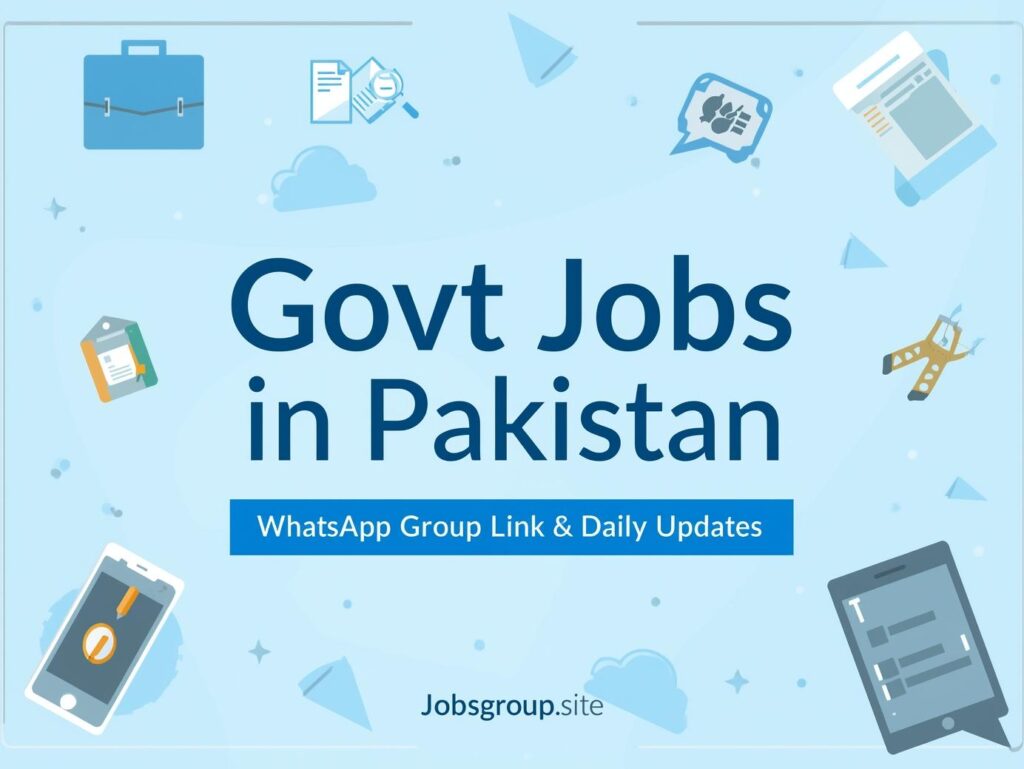 Govt Jobs in Pakistan WhatsApp Group Link – Daily Job Updates